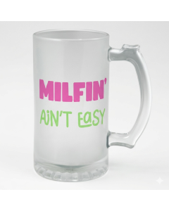 Стъклена халба MILFIN' AIN'T EASY